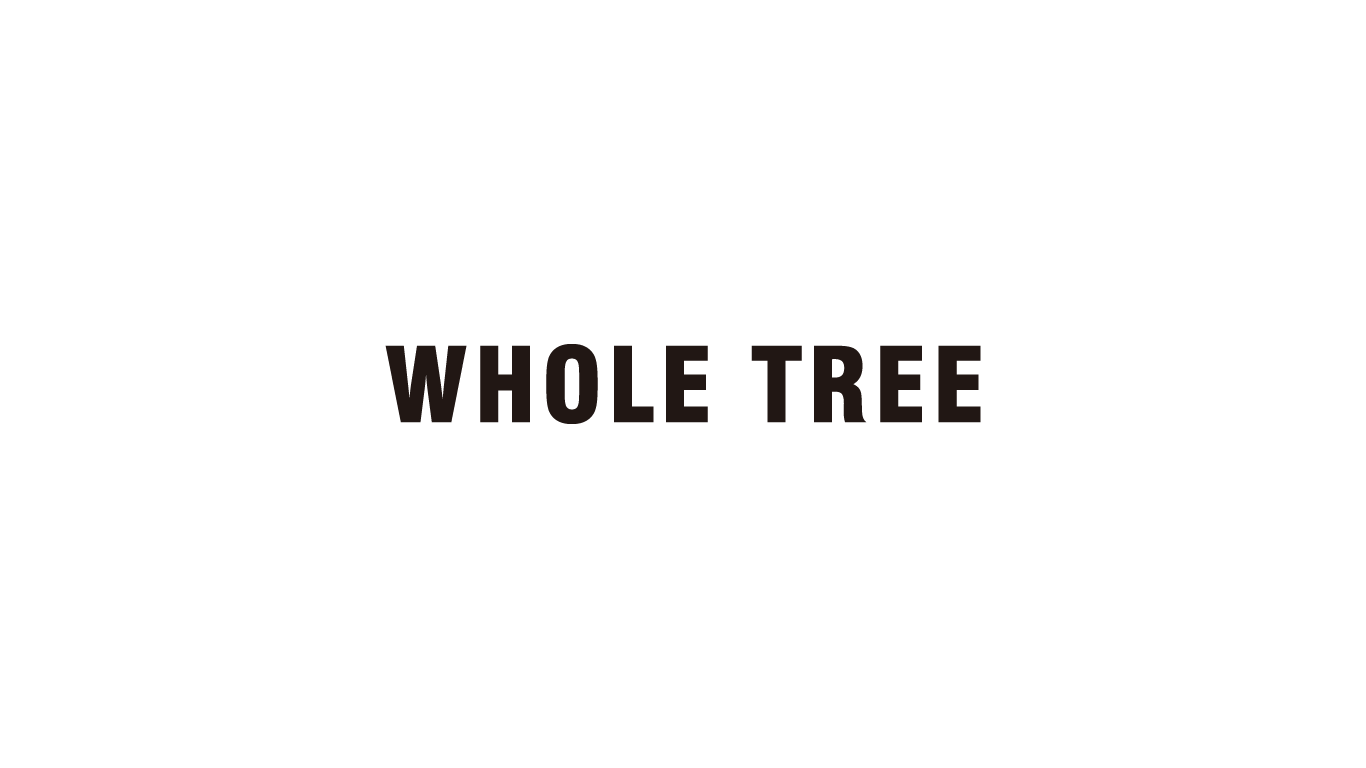 WHOLE TREE｜えん -en-